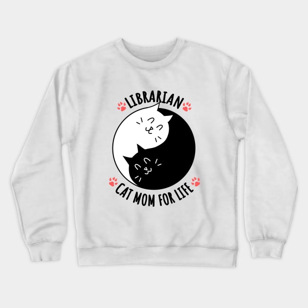 Librarian Cat Mom For Life Quote Crewneck Sweatshirt by jeric020290
